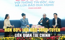 'Hơn 80% lừa đảo trực tuyến tại Việt Nam liên quan đến tài chính'