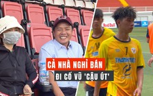 Cả nhà mê bóng đá: đóng cửa hàng, thuê taxi đi cổ vũ 'cậu út' thi đấu