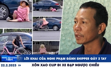 XEM NHANH 12H ngày 22/2: Lời khai nghi phạm đánh shipper | Xôn xao vụ đi xe đạp ngược chiều