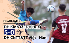 Highlight | ĐH Kinh tế (ĐH Huế) 5-0 ĐH CNTT&TT Việt - Hàn | Giải bóng đá TNSVVN