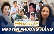 Nhìn lại vụ án Nguyễn Phương Hằng sau 3 lần trả hồ sơ