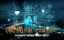 Ủng hộ hay “cấm cửa” ChatGPT trong giáo dục?