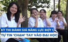 Tự tin ‘chạm’ tay vào đại học sau kỳ thi đánh giá năng lực