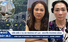 Xem nhanh 20h: Thông tin vụ Nguyễn Phương Hằng, Trương Mỹ Lan | Phong tỏa 2 công ty ở TP.HCM