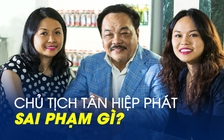 Chủ tịch Tân Hiệp Phát và các con gái sai phạm gì?