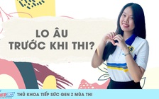 Thủ khoa Ngô Lê Sơ Ni: Vượt qua hội chứng lo âu trước khi thi thế nào?