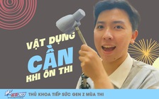 Thủ khoa tiếp sức gen Z: Những vật dụng không nên thiếu trong quá trình ôn thi