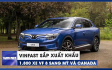 VinFast sắp xuất khẩu 1.800 xe VF 8 sang Mỹ và Canada