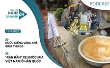 Nghe nhanh 6h: Nước giếng vàng khè giữa thủ đô | ‘Rần rần’ xe nước mía Việt Nam ở Hàn Quốc