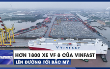 Hơn 1.800 xe VF 8 của Vinfast đã lên đường tới Bắc Mỹ