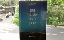 'Mình đang sống cuộc đời của ai?' - nhìn lại để đổi thay và bước tiếp