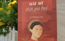 ‘Nữ sĩ thời gió bụi’ - Rực rỡ trong gió bụi