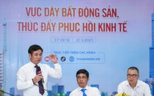 ‘Chính phủ đang quyết tâm gỡ vướng bất động sản, không để ai phải chết’