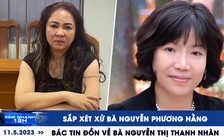 Xem nhanh 12h: Xét xử bà Phương Hằng ngày 1.6 | Bác tin đồn về bà Nguyễn Thị Thanh Nhàn