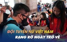 Huỳnh Như và đồng đội rạng rỡ về nước sau chiến tích tại SEA Games 32