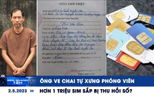 Xem nhanh 12h: Buôn ve chai tự xưng phóng viên | Hơn 1 triệu SIM sắp bị thu hồi số?