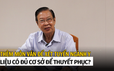 Thêm môn văn để tuyển sinh ngành y: Liệu có đủ cơ sở để thuyết phục?