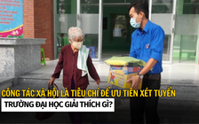 Trường đại học giải thích gì khi quy định công tác xã hội là tiêu chí để ưu tiên xét tuyển?