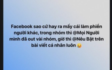 Facebook vừa mở một tính năng gây khó chịu mới