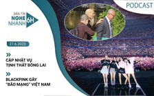 Nghe nhanh 6h: Cập nhật vụ Tịnh thất Bồng Lai | BlackPink gây ‘bão mạng’ Việt Nam