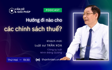 Vấn đề & Giải pháp: Hướng đi nào cho các chính sách thuế hiện nay?