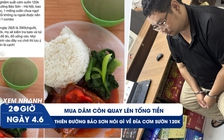 Xem nhanh 20h ngày 4.6: Đi mua dâm còn quay lén tống tiền | Xôn xao đĩa cơm sườn 120.000 đồng