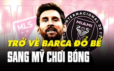 Inter Miami có gì đặc biệt để trở thành bến đỗ tiếp theo của Lionel Messi?