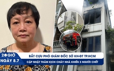 Xem nhanh 20h ngày 8.7: Bắt bà Trần Thị Bình Minh | Lời kể nhân chứng vụ cháy nhà ngõ Thổ Quan