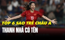 Thanh Nhã được AFC ca ngợi, vào top 6 ngôi sao trẻ hay nhất châu Á