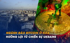 Ngành đào bitcoin ở Nga bất ngờ hưởng lợi từ chiến sự Ukraine