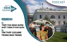 Nghe nhanh 6h: Triệt phá băng nhóm khét tiếng ở Phú Quốc | Tìm thấy cocaine trong Nhà Trắng