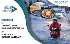 Nghe nhanh 6h: Tháo dỡ ta luy hàng chục mét ở Bảo Lộc | Vì đâu TP.HCM cứ mưa là ngập?