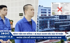 Xem nhanh 20h ngày 11.8: Giả mạo giấy tờ bệnh viện kêu gọi từ thiện | Nhóm côn đồ đại náo quán bar