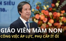 Giáo viên mầm non than lương thấp, Bộ trưởng Nguyễn Kim Sơn nói gì?
