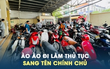 Ào ào đi làm thủ tục sang tên chính chủ ngày đầu Thông tư 24 có hiệu lực