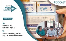 Nghe nhanh 6h: Sự thật về chất lượng kit test Việt Á | Sớm làm rõ vụ nhóm ‘Tự lực Bông Hồng Đen’