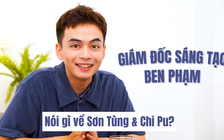 Sau 'cú ngã' của Sơn Tùng và Chi Pu, giám đốc sáng tạo Ben Phạm nói gì?