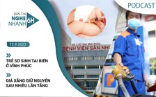 Nghe nhanh 6h: Nguyên nhân em bé tai biến ở Vĩnh Phúc | Giá xăng giữ nguyên sau 6 lần tăng