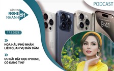 Nghe nhanh 6h: Hoa hậu phủ nhận liên quan vụ bán dâm | Ưu đãi đặt cọc iPhone, có đáng tin?