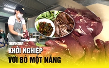 Khởi nghiệp với bò một nắng từ món ăn ngày xưa mẹ từng làm