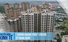 Trung Quốc đang ‘khủng hoảng thừa’ căn hộ