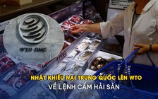 Nhật khiếu nại Trung Quốc lên WTO về lệnh cấm hải sản