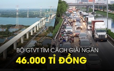 Bộ GTVT tìm cách giải ngân 46.000 tỉ đồng trong 5 tháng cuối năm