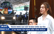 Xem nhanh 20h ngày 8.9: Trang Nemo xin hưởng án treo bất thành | Trung tâm đăng kiểm ế khách, gồng lỗ