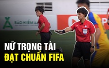 Nữ trọng tài đạt chuẩn FIFA: ‘Sinh viên đá bóng không khác gì cầu thủ V-League’