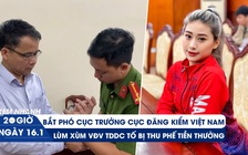 Xem nhanh 20h ngày 16.1: Bắt Phó cục trưởng Cục Đăng kiểm | VĐV TDDC tố bị thu phần trăm tiền thưởng