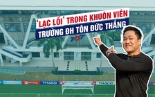 ‘Lạc lối’ trong khuôn viên siêu rộng, xanh và đẹp của Trường ĐH Tôn Đức Thắng