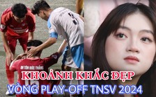 Những hành động đẹp trên sân cỏ trong vòng play-off TNSV Thaco Cup 2024