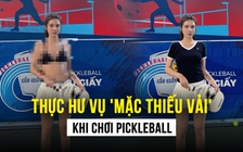 Cô gái bị tung ảnh 'mặc thiếu vải' chơi pickleball lên tiếng: Tôi nhờ pháp luật xử lý