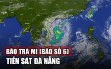 Bão Trà Mi (bão số 6) chỉ còn cách Đà Nẵng hơn 250 km